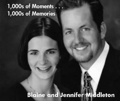 1,000s of Moments . . . 1,000s of Memories Blaine and Jennifer Middleton book cover
