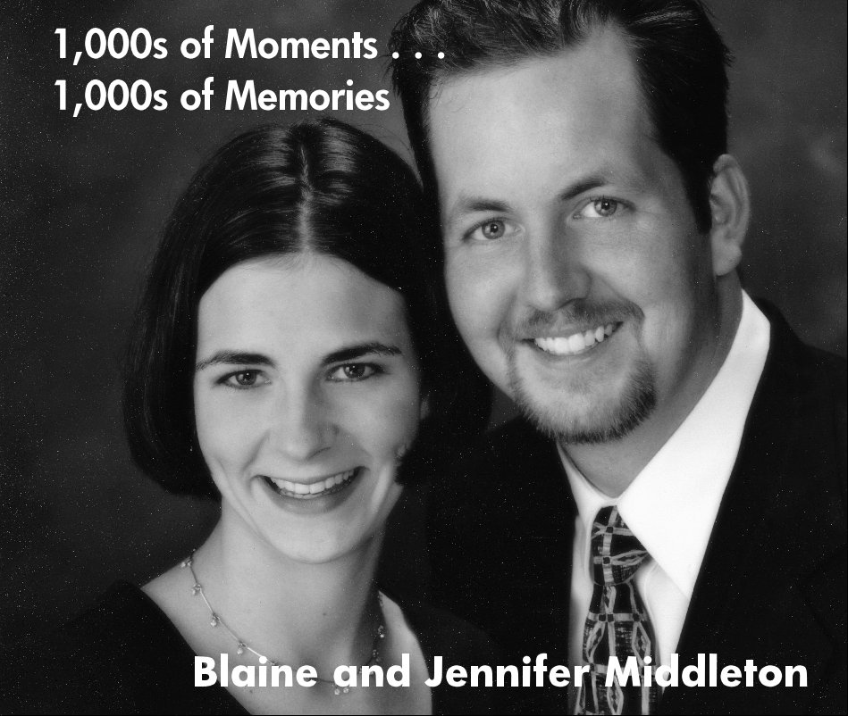 Bekijk 1,000s of Moments . . . 1,000s of Memories Blaine and Jennifer Middleton op middlej
