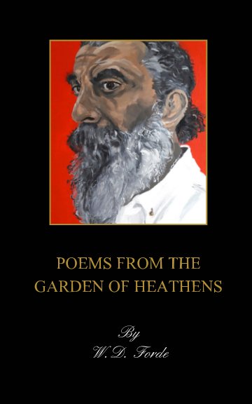 View POEMS FROM THE GARDEN OF HEATHENS by W. D. Forde