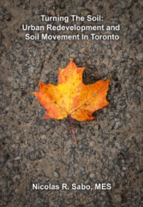 Turning The Soil: Urban Redevelopment & Soil Movement In Toronto book cover