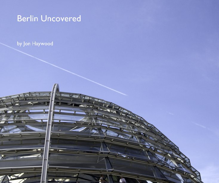 Visualizza Berlin Uncovered di Jon Haywood