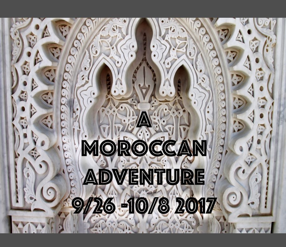 Ver A Moroccan Adventure: A Gate 1 Travel Exploration por M. J. Sevigny, & G.  Selders