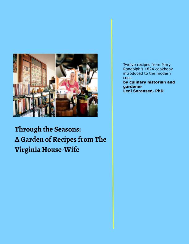 Ver Through the Seasons: A Garden of Recipes from The Virginia House-Wife por Leni Sorensen PhD