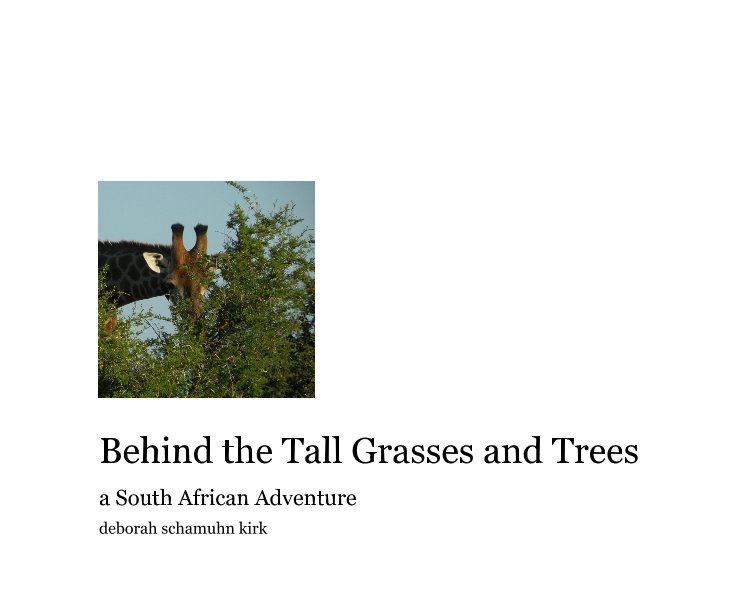 Ver Behind the Tall Grasses and Trees por deborah schamuhn kirk