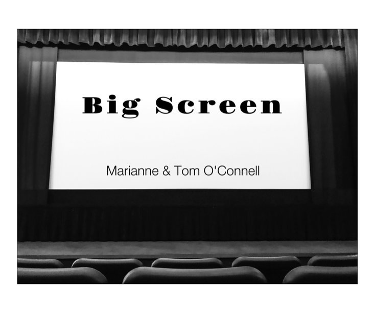 View Big Screen by Marianne and Tom O'Connell