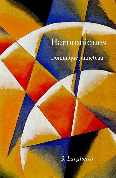 Harmoniques - 3. Larghetto nach Dominique Janneteau anzeigen