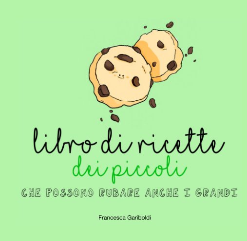 View Libro di ricette dei Piccoli by Francesca La Fru Gariboldi
