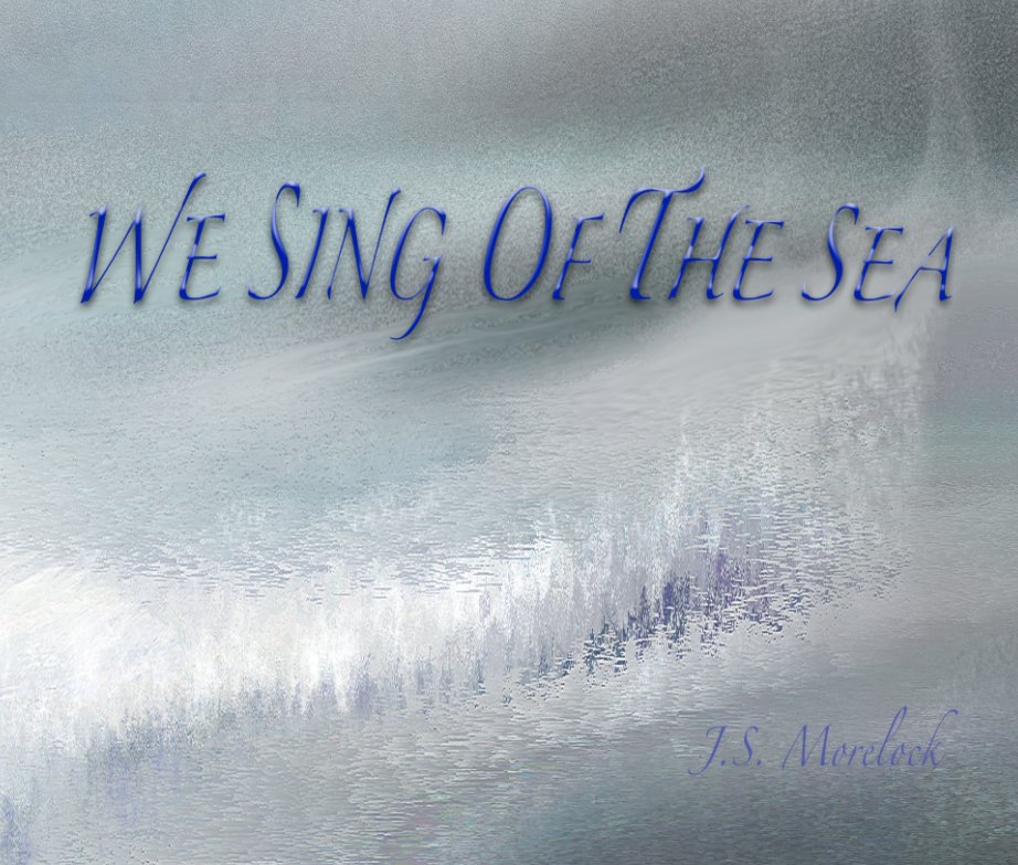 We Sing of the Sea nach Jerry Morelock anzeigen