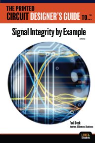 The Printed Circuit Designer's Guide to... Signal Integrity by Example book cover