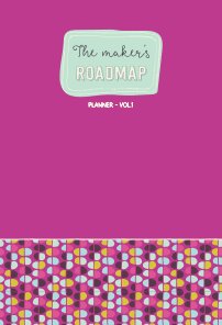 The Maker's Roadmap - Planner - Volume 1 - Pink Cover book cover