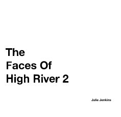 The Faces Of High River 2 Julie Jenkins book cover