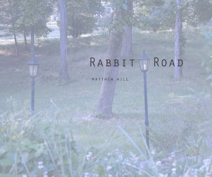 View Rabbit Road by Matthew Hill