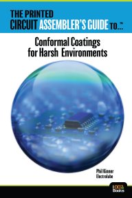 The Printed Circuit Assembler's Guide to... Conformal Coatings for Harsh Environments book cover