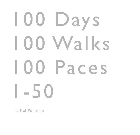 View 100 Days | 100 Walks | 100 Paces by Kel Portman of Walking the Land