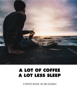 A LOT OF COFFEE A LOT LESS SLEEP book cover