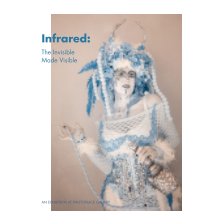 Infrared: The Invisible Made Visible, Hardcover book cover