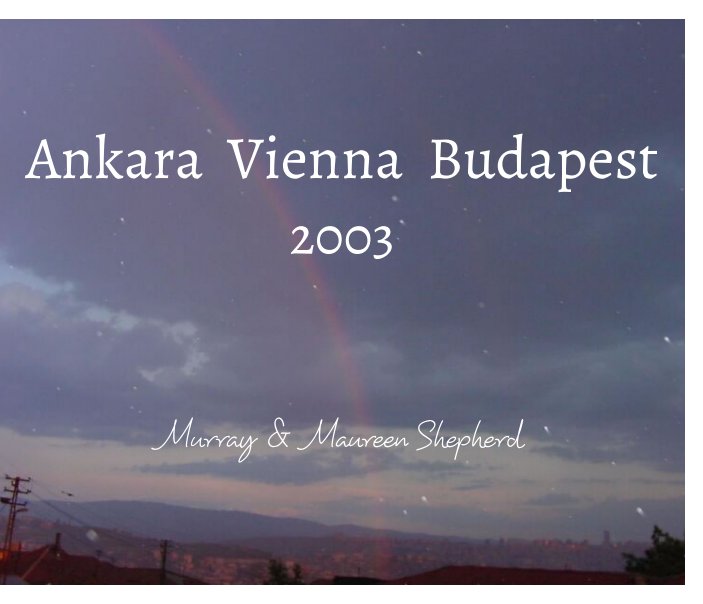 View Ankara   Vienna   Budapest - 2003 by Murray Shepherd,