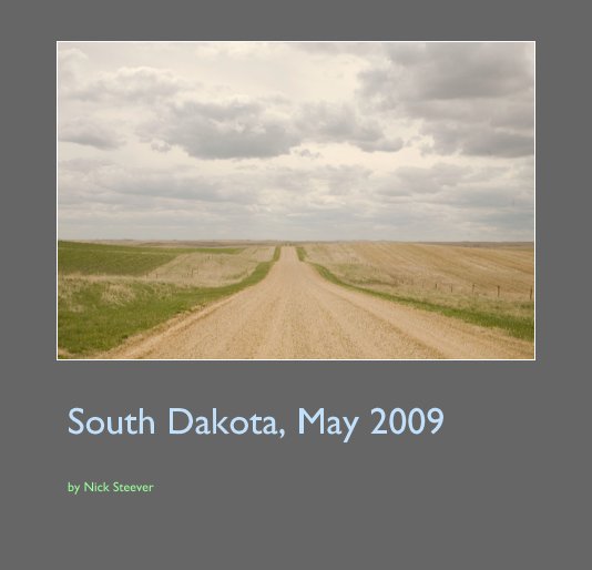 View South Dakota, May 2009 by Nick Steever
