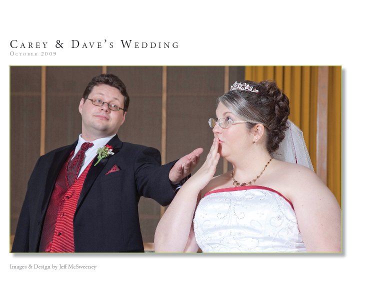 View Carey & Dave's Wedding Extravaganza by Jeff McSweeney