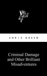 Criminal Damage and Other Brilliant Misadventures book cover