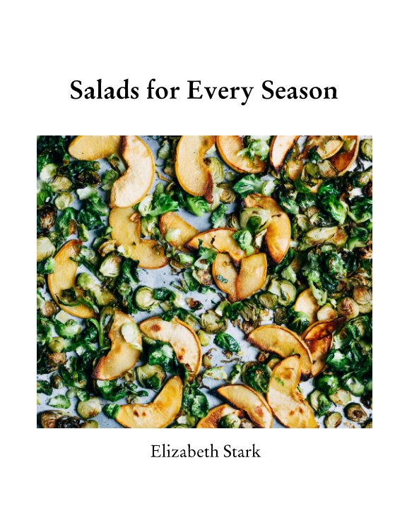 Bekijk Salads for Every Season op Elizabeth Stark