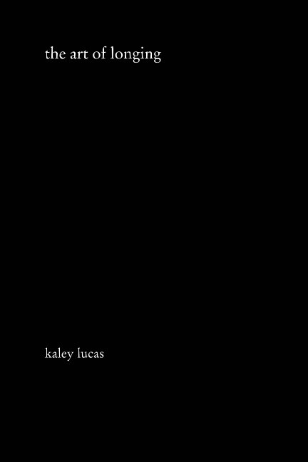 View The Art of Longing by Kaley Lucas