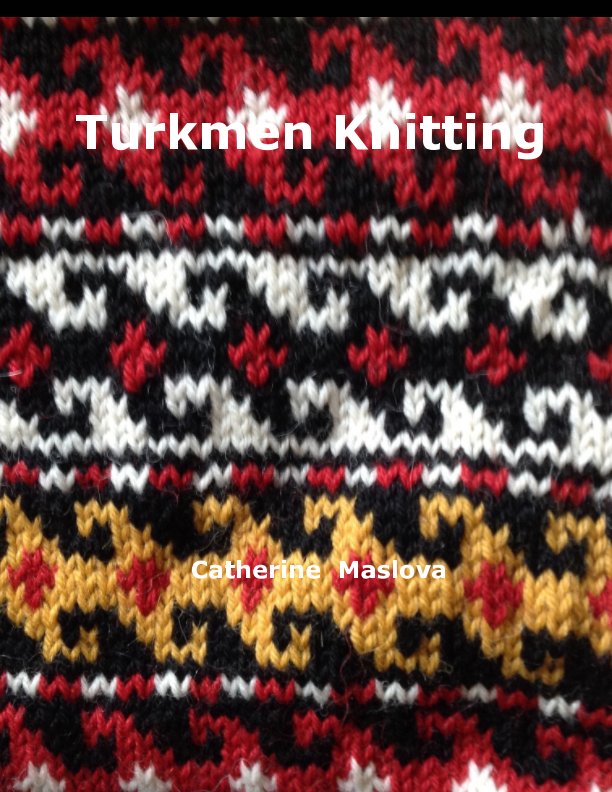 View Turkmen Knitting by Catherine Maslova