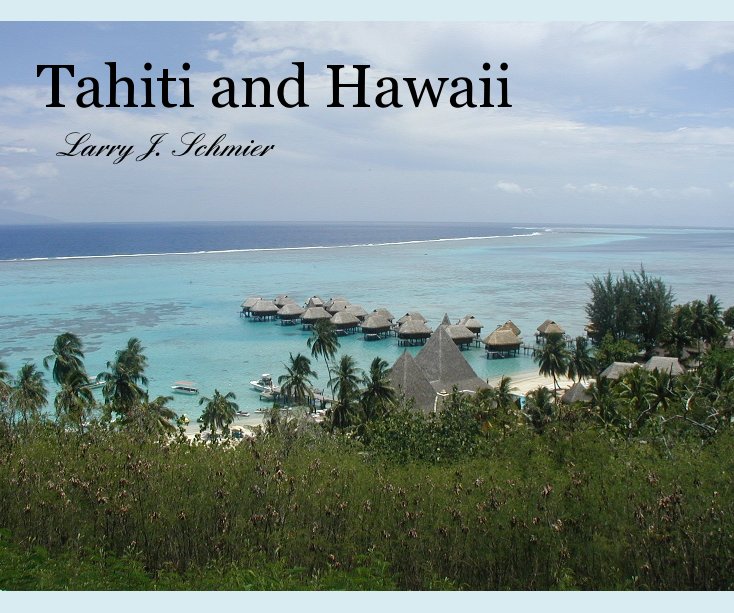 Ver Tahiti and Hawaii por Larry J. Schmier