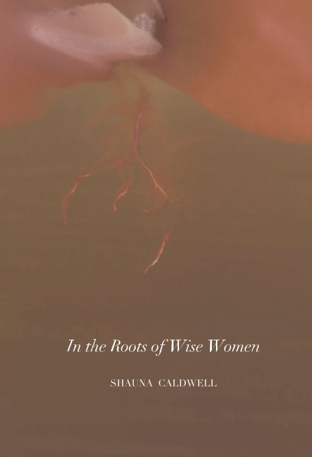 View In the Roots of Wise Women by Shauna Caldwell