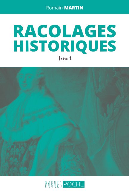 View Racolages historiques - tome 1 by ROMAIN MARTIN