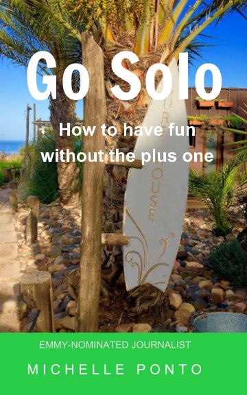 Ver Go Solo: How to have fun without the plus one por Michelle Ponto