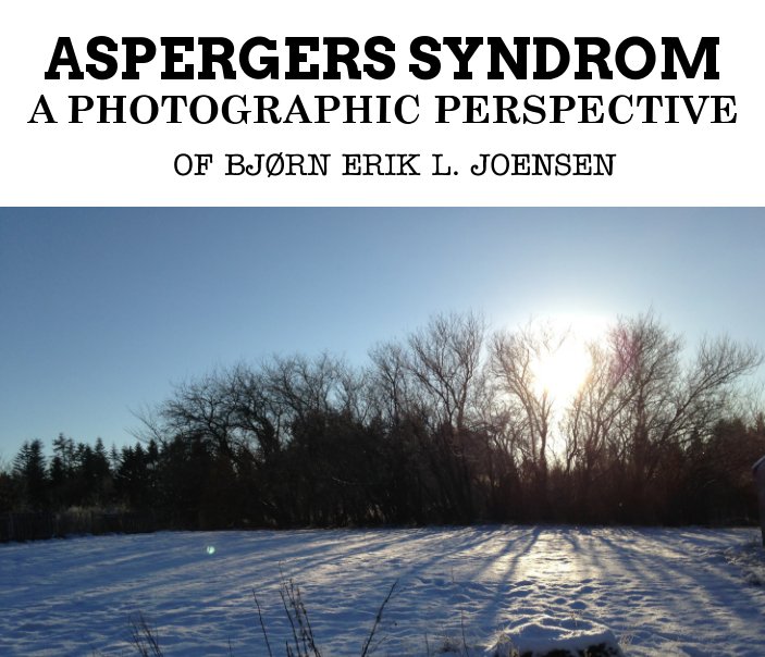 Ver ASPERGERS  A PHOTOGRAPHIC VIEW por Bjorn Erik L. Joensen