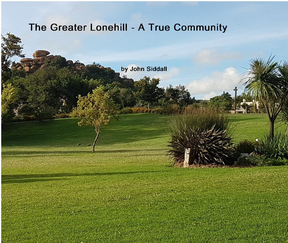 View The Greater Lonehill - A True Community by John Siddall