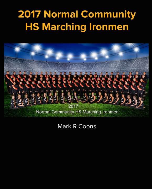Visualizza 2017 Normal Community HS Marching Ironmen di Mark R Coons