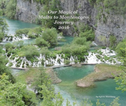 Our Magical Malta to Montenegro Journey 2016 book cover