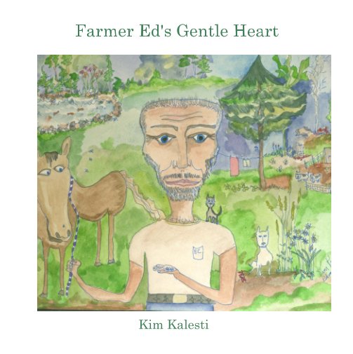 View Farmer Ed's Gentle Heart by Kim Kalesti