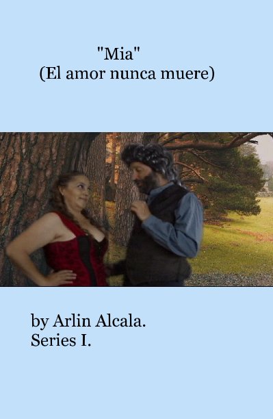 View "Mia" (El amor nunca muere) by Arlin Alcala. Series I.