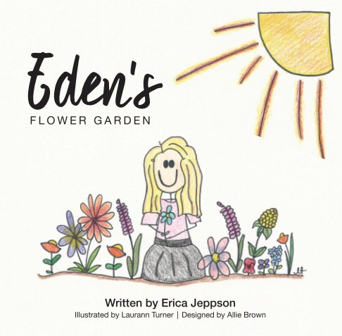 View Eden's Flower Garden by Erica Jeppson
