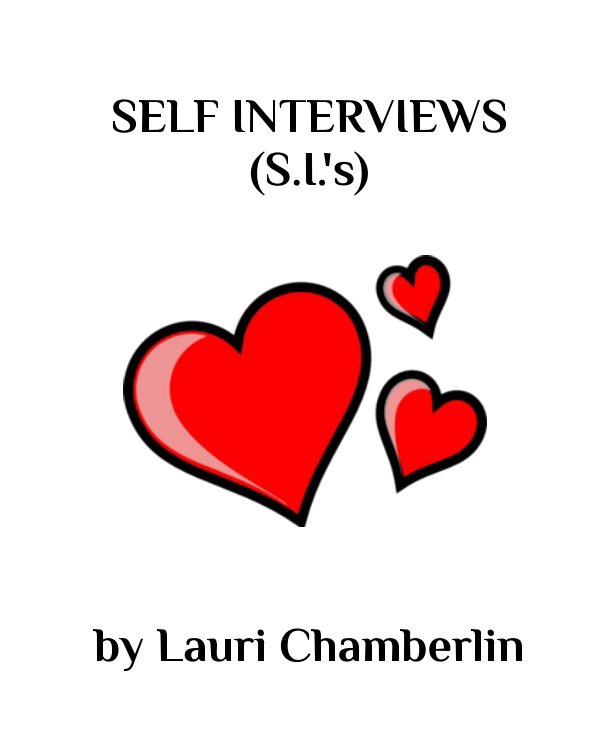 View Self Interviews (S.I.'s) by Lauri Chamberlin