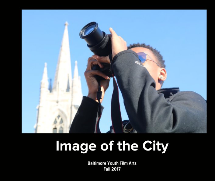 View Image of the City by Baltimore Youth Film Arts