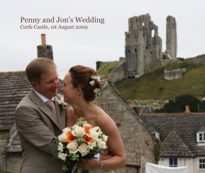 Penny and Jonâs Wedding Corfe Castle, 1st August 2009 book cover