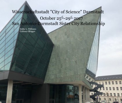 Wissenschaftsstadt "City of Science" Darmstadt October 25th-29th 2017 San Antonio-Darmstadt Sister City Relationship book cover