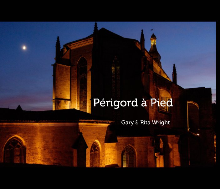 View Périgord å Pied by Gary and Rita Wright