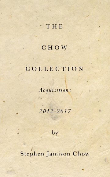 The Chow Collection: Acquisitions 2012-2017 nach Stephen Chow anzeigen