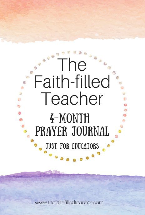 View The Faith-filled Teacher 4-Month Prayer Journal by Regina Moffett