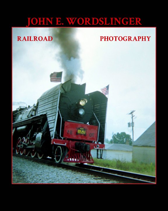 View Railroad Photography of John E. WordSlinger by John E. WOrdSlinger