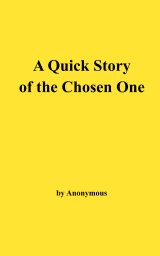 A Quick Story of the Chosen One book cover
