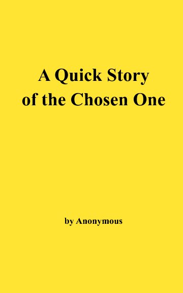 A Quick Story of the Chosen One nach Anonymous anzeigen