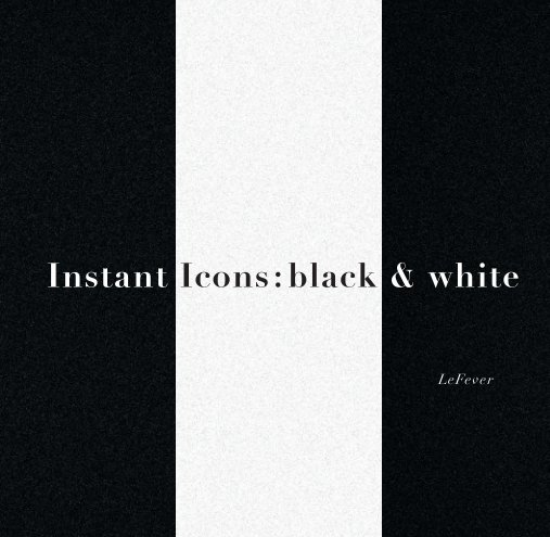 View Instant Icons BW by Jeff LeFever