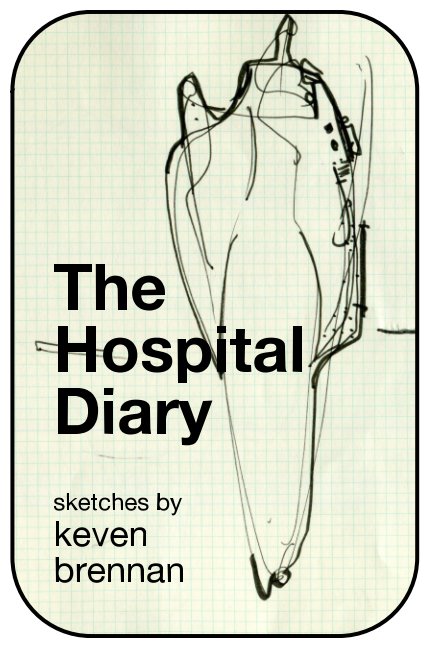 View The Hospital Diary by keven brennan